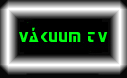 Vakuum TV